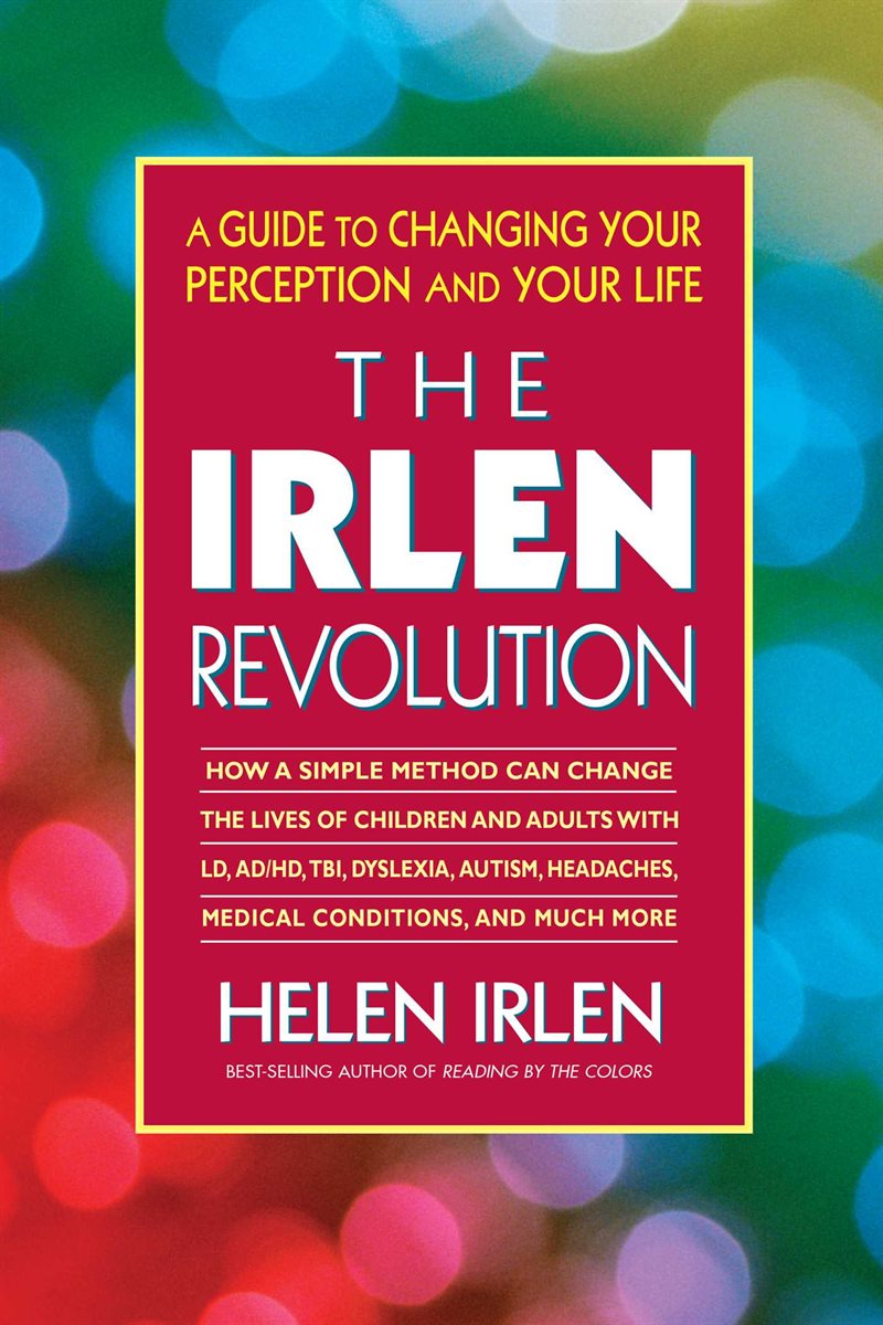 Irlen Revolution: A Guide To Overcoming Learning Disabilities