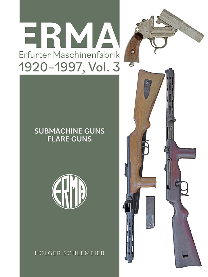 ERMA: Erfurter Maschinenfabrik, 1924–2003, Vol. 3: Submachine Guns • Flare Guns