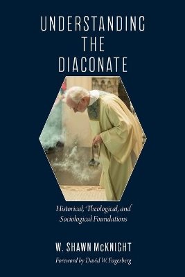 Understanding the diaconate - historical, theological, and sociological fou