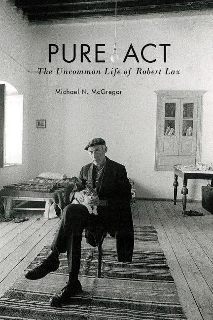 Pure act - the uncommon life of robert lax