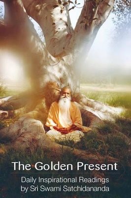 Golden present - daily inspirational readings by sri swami satchidananda