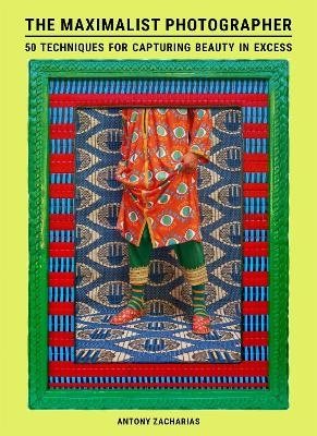 The Maximalist Photographer