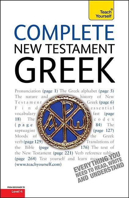 Complete new testament greek - a comprehensive guide to reading and underst