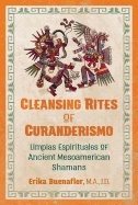 Cleansing rites of curanderismo - limpias espirituales of ancient mesoameri