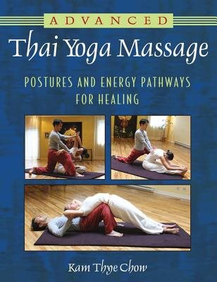 Advanced thai yoga massage - postures and energy pathways for healing