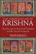 Complete life of krishna - based on the earliest oral traditions and the sa