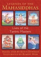 Legends Of The Mahasiddhas : Lives of the Tantric Masters