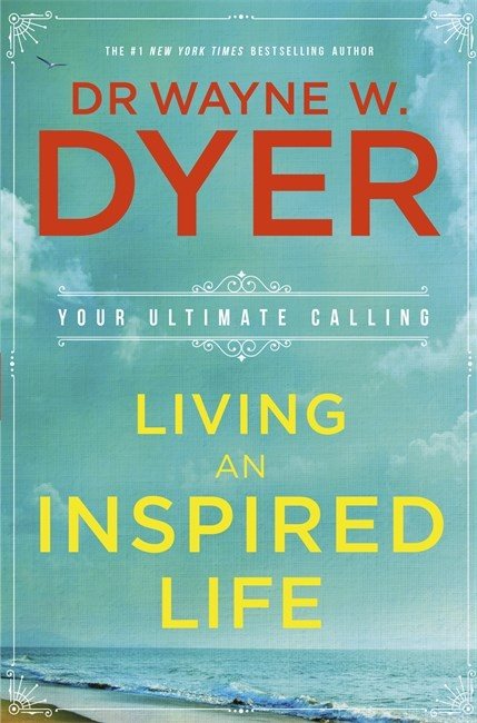 Living an inspired life - your ultimate calling