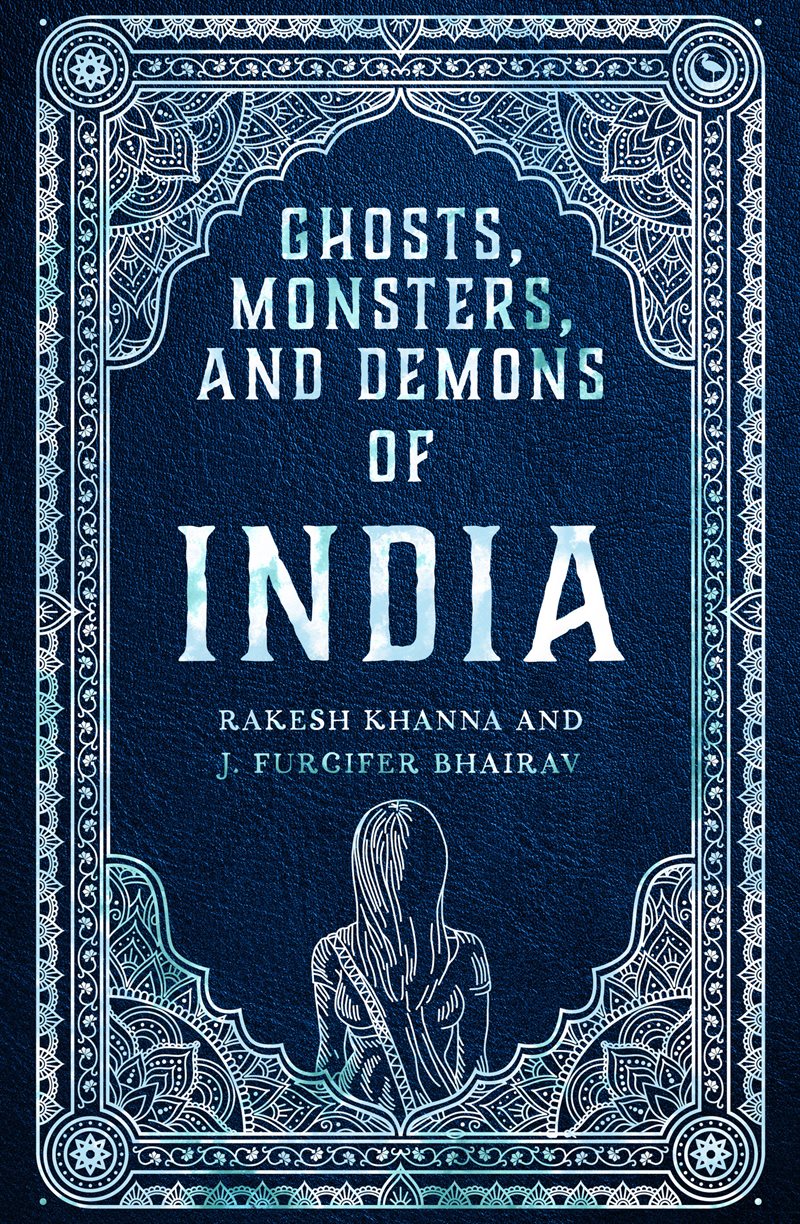 Ghosts, Monsters, And Demons Of India