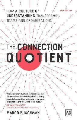 The Connection Quotient: How a Culture of Understanding Transforms Teams and Organizations