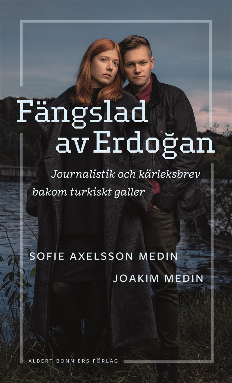 Fängslad av Erdogan : Journalistik och kärleksbrev bakom turkiskt galler