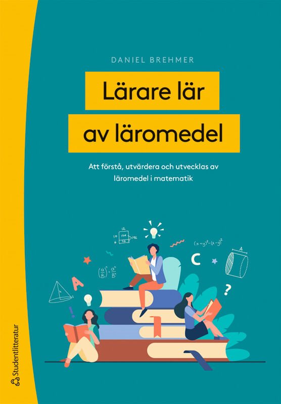 Lärare lär av läromedel : att förstå, utvärdera och utvecklas av läromedel i matematik