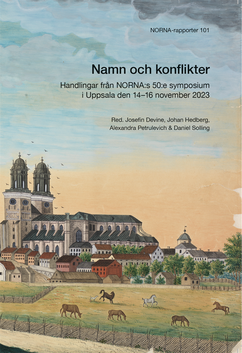 Namn och konflikter : Handlingar från NORNA:s 50:e symposium i Uppsala den 14–16 november 2023