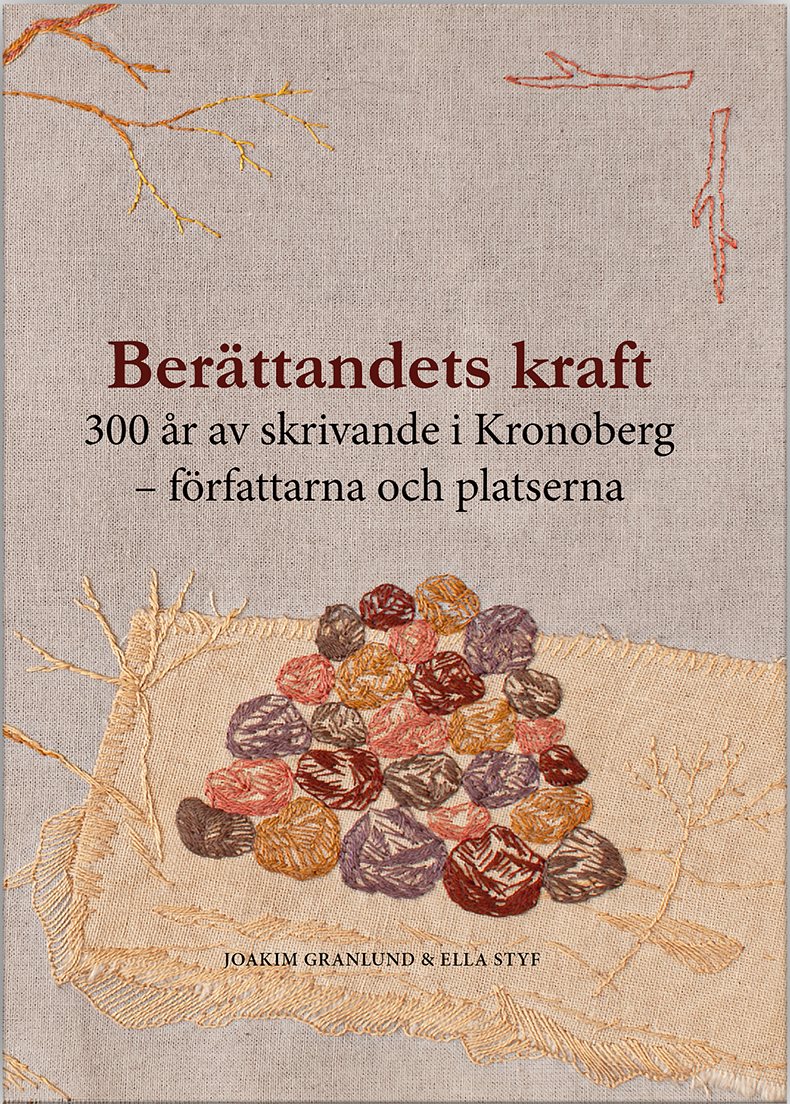 Berättandets kraft - 300 år av skrivande i Kronoberg - författarna och platserna