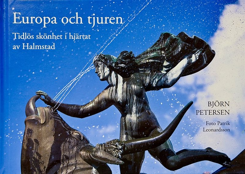 Europa och tjuren : tidlös skönhet i hjärtat av Halmstad