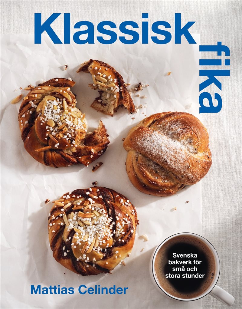 Klassiskt fika : svenska bakverk för stora och små stunder