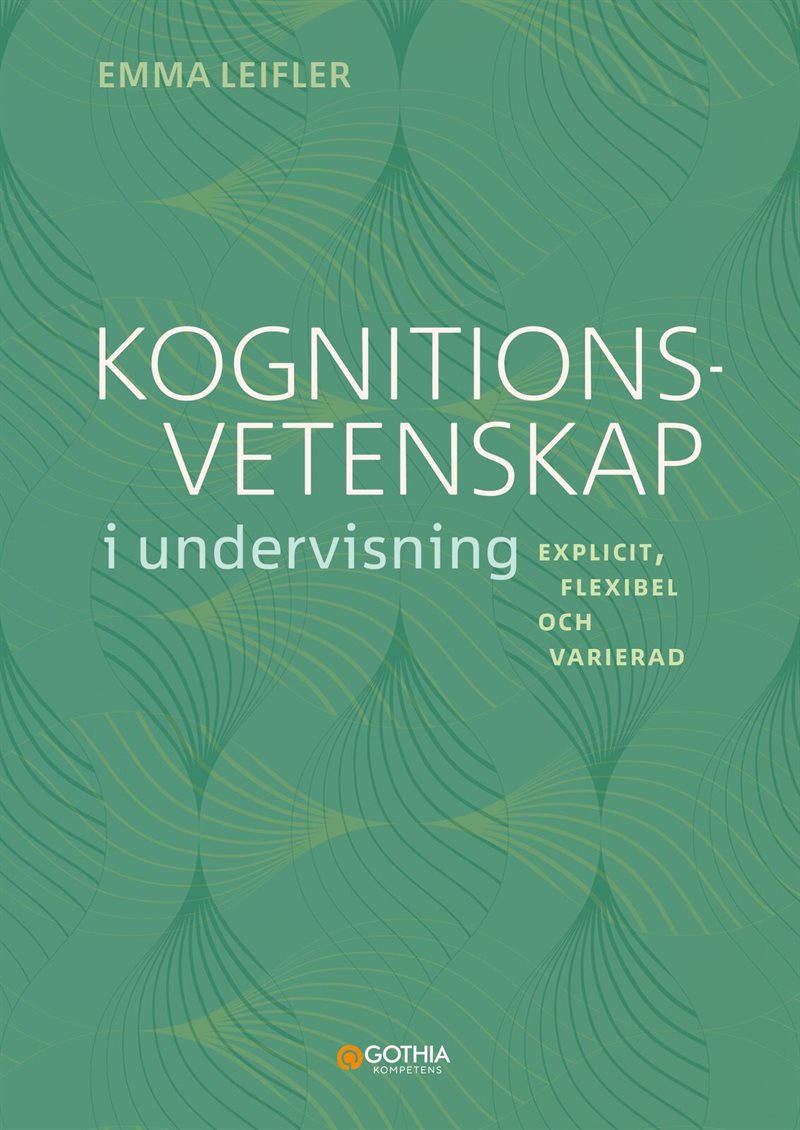 Kognitionsvetenskap i undervisning : Explicit, flexibel och varierad