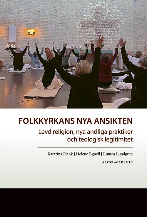 Folkkyrkans nya ansikten : levd religion, nya andliga praktiker och teologisk legitimitet