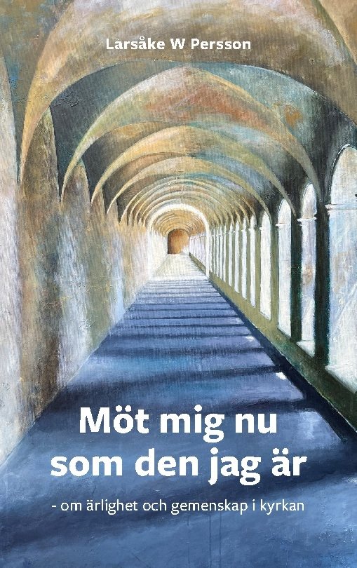Möt mig nu som den jag är : om gemenskap och ärlighet i kyrkan