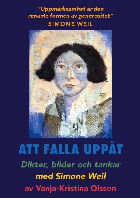 Att falla uppåt : Dikter, bilder och tankar med Simone Weil