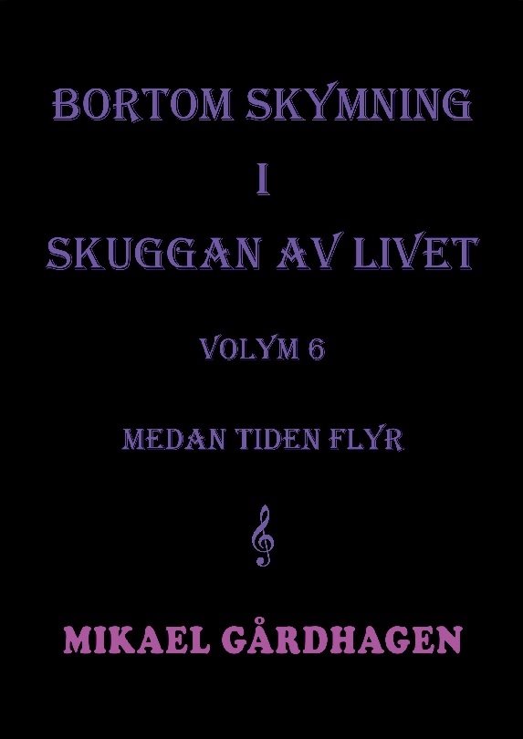 Bortom skymning i skuggan av livet. Volym 6 medan tiden flyr