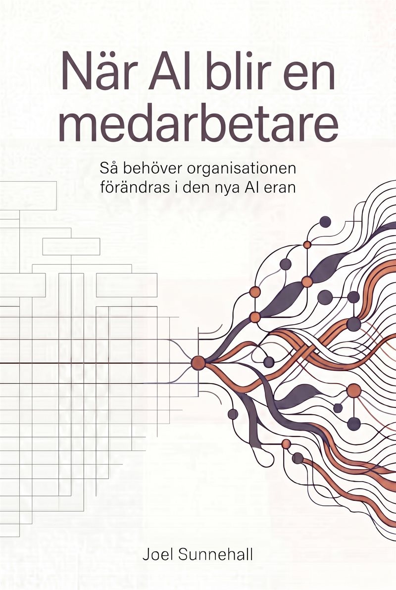 När AI blir en medarbetare. Så behöver organisationen förändras i den nya A