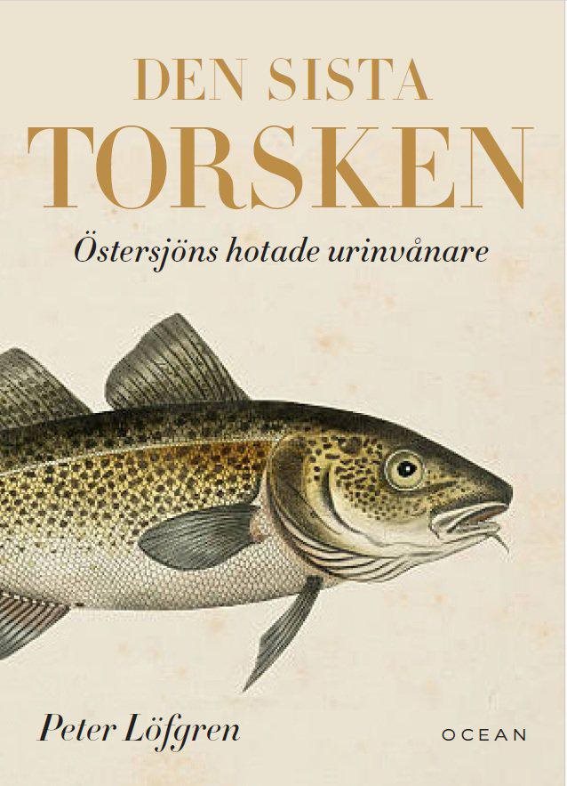 Den sista torsken - Östersjöns hotade urinvånare