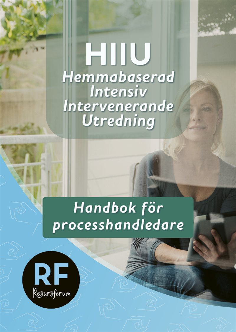 HIIU – Hemmabaserad Intensiv Intervenerande Utredning – Handbok för processhandledare