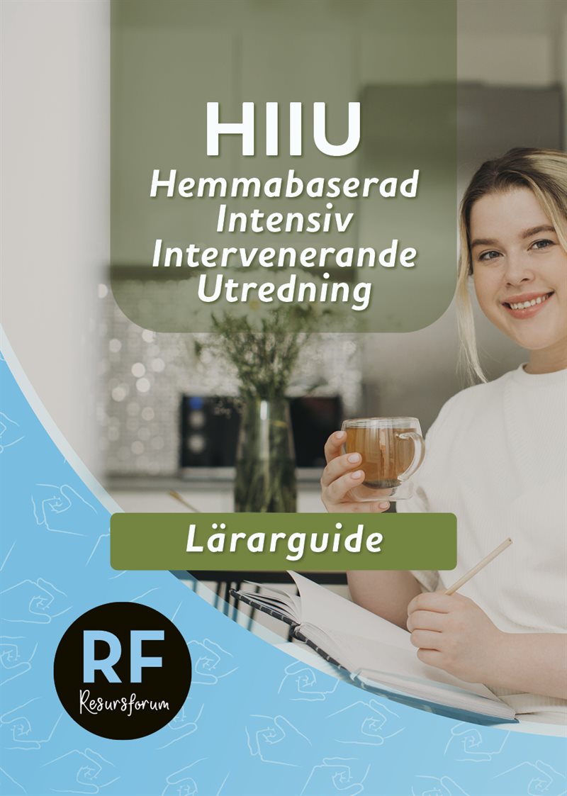 HIIU – Hemmabaserad Intensiv Intervenerande Utredning – Lärarguide