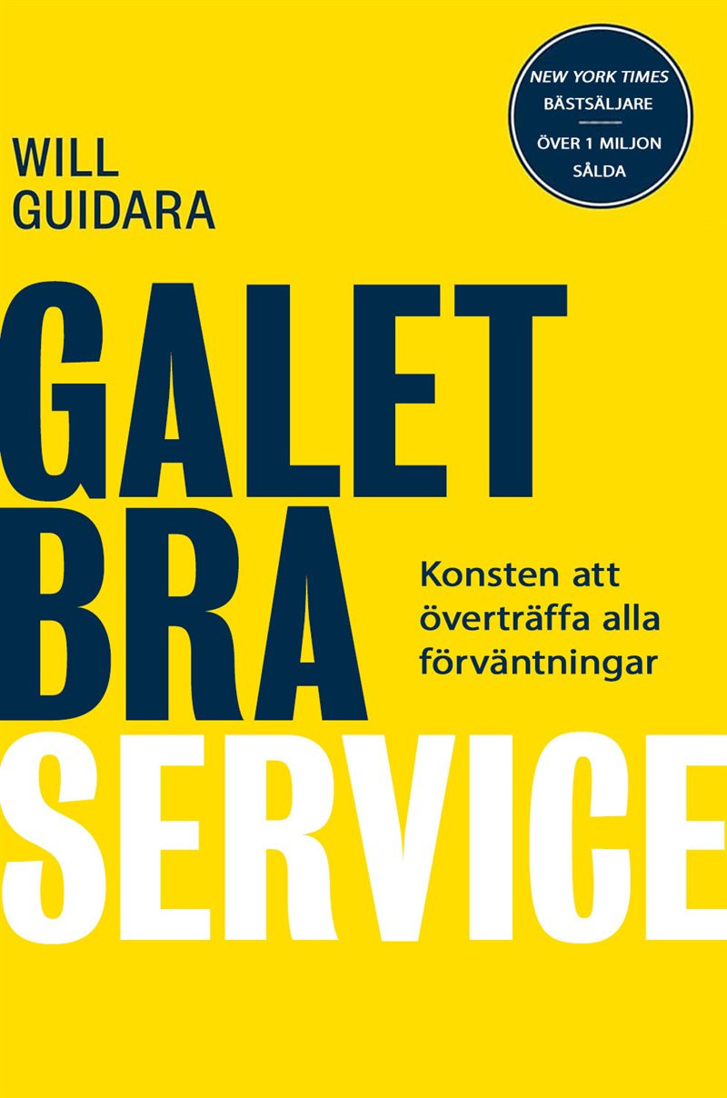 Galet bra service : Konsten att överträffa alla förväntningar