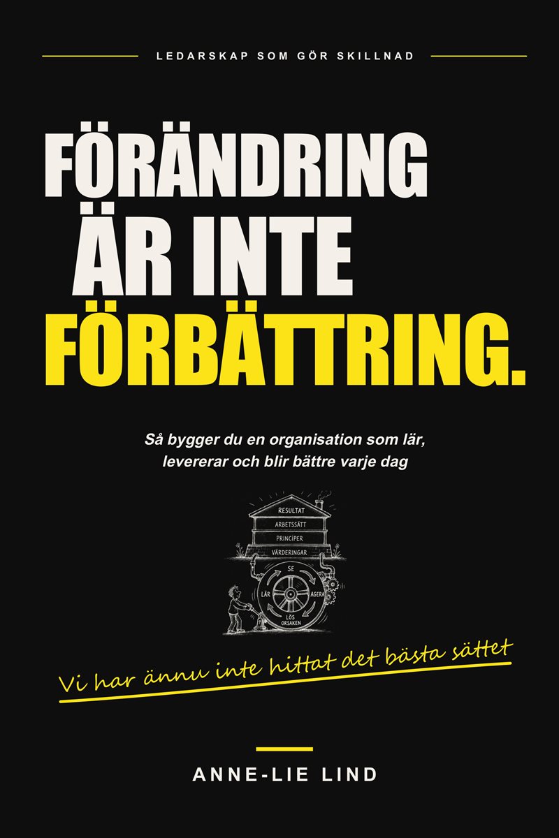 Förändring är inte förbättring : Vi har ännu inte hittat det bästa sättet!