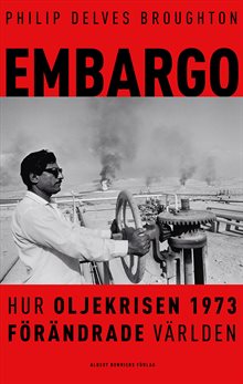 Embargo : hur oljekrisen 1973 förändrade världen