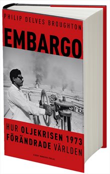 Embargo : hur oljekrisen 1973 förändrade världen