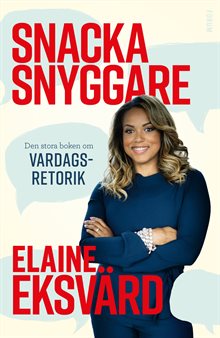 Snacka snyggare : den stora boken om vardagsretorik