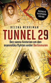 Tunnel 29 : den sanna historien om den osannolika flykten under Berlinmuren