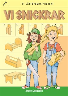 Vi snickrar – 21 lättbyggda projekt