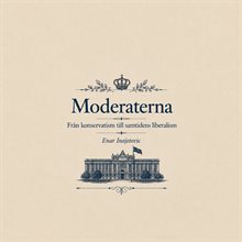 Moderaterna : från konservatism till samtidens liberalism