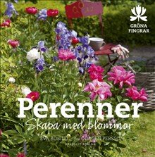 Perenner : skapa med blommor