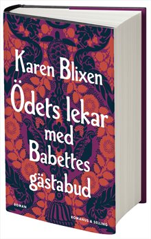 Ödets lekar : Babettes gästabud och fyra andra berättelser