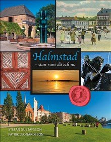 Halmstad : stan runt då och nu